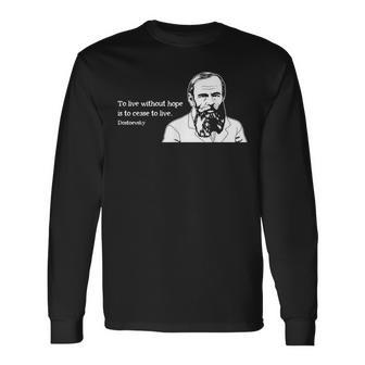 Without Hope Famous Writer Quote Fyodor Dostoevsky Long Sleeve T-Shirt | Mazezy