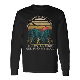 Into The Woods I Go To Lose My Mind And Find My Soul Long Sleeve T-Shirt | Mazezy