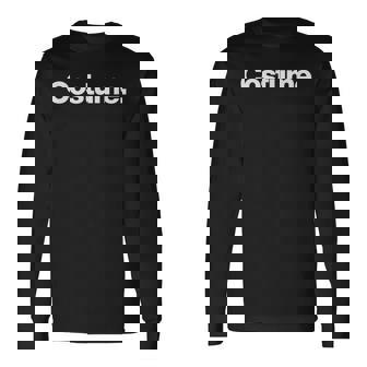 The Word Costume A That Says Costume Long Sleeve T-Shirt | Mazezy