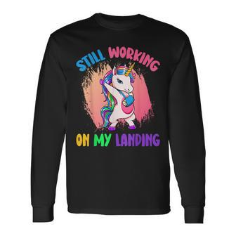 Still Working On My Landing Unicorn Mystical Unicorns Long Sleeve T-Shirt | Mazezy