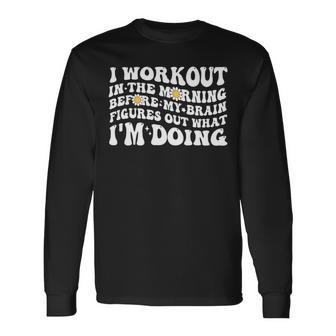 I Workout In The Morning Training Gym Calisthenics Fitness 3 Long Sleeve T-Shirt - Monsterry