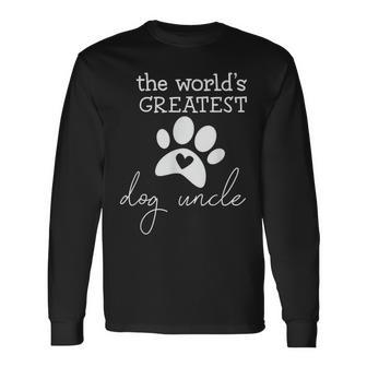 The Worlds Greatest Dog Uncle Long Sleeve T-Shirt T-Shirt | Mazezy