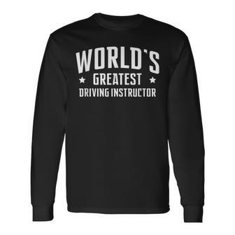 Worlds Greatest Driving Instructor Driver Car Parking Driver Long Sleeve T-Shirt T-Shirt | Mazezy