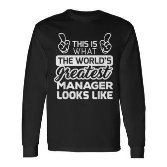 World's Greatest Manager Best Manager Ever Long Sleeve T-Shirt | Mazezy