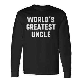 Worlds Greatest Uncle Long Sleeve T-Shirt | Mazezy