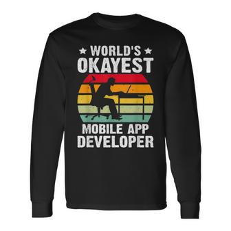 World's Okayest Mobile App Developer Long Sleeve T-Shirt | Mazezy