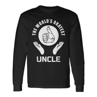 The Worlds Okayest Uncle Appreciation Long Sleeve T-Shirt T-Shirt | Mazezy