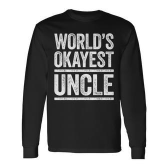 Worlds Okayest Uncle Best Uncle Ever Long Sleeve T-Shirt T-Shirt | Mazezy