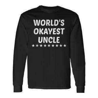 Worlds Okayest Uncle For Long Sleeve T-Shirt T-Shirt | Mazezy