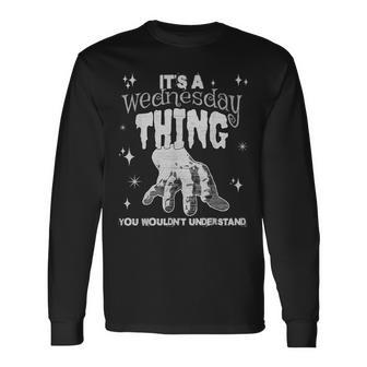 You Wouldnt Understand This Thing On A Gloomy Wednesday Long Sleeve T-Shirt T-Shirt | Mazezy