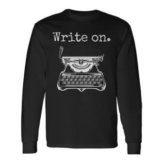 Write On Retro Typewriter Writing Writers Pun Long Sleeve T-Shirt - Monsterry AU
