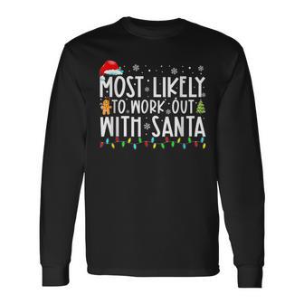 Xmas Most Likely To Work Out With Santa Family Christmas Long Sleeve T-Shirt | Seseable CA