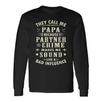 They Call Me Papa Because Partner In Crime Classic Long Sleeve T-Shirt T-Shirt | Mazezy