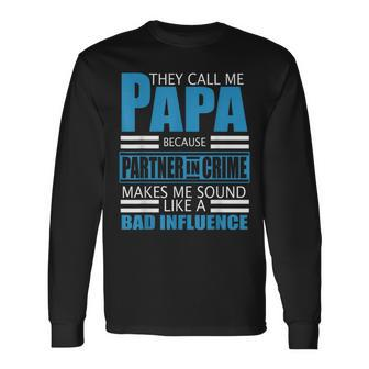 They Call Me Papa Because Partner In Crime Fathers Day Long Sleeve T-Shirt T-Shirt | Mazezy