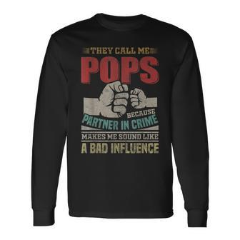 They Call Me Pops Because Partner In Crime Long Sleeve T-Shirt T-Shirt | Mazezy