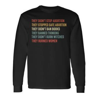They Didn't Stop Abortion They Stopped Safe Abortion Long Sleeve - Monsterry