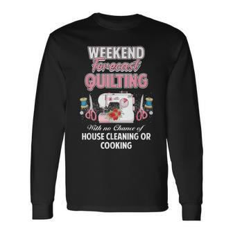 Yarn Craft Sewing Quote Weekend Forecast Quilting Long Sleeve T-Shirt T-Shirt | Mazezy DE