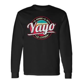 Yayo The Myth The Legend Fathers Day Grandpa Man Long Sleeve T-Shirt T-Shirt | Mazezy