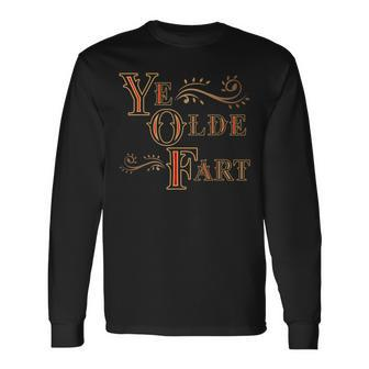 Ye Olde Fart Renaissance Fair Birthday Long Sleeve T-Shirt | Mazezy