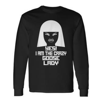 Yes I Am The Crazy Goose Lady Long Sleeve T-Shirt T-Shirt | Mazezy DE