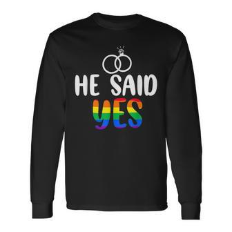 He Said Yes Gay Engagement He Said Yaaas Gay Couples Long Sleeve T-Shirt T-Shirt | Mazezy