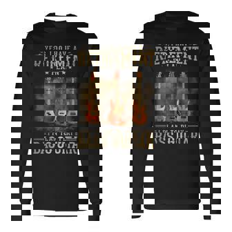 Yes I Do Have A Retirement Plan I Plan To Play Bass Guitar Long Sleeve T-Shirt | Seseable FR