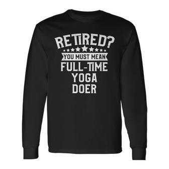 Yoga Retirement Long Sleeve T-Shirt | Mazezy