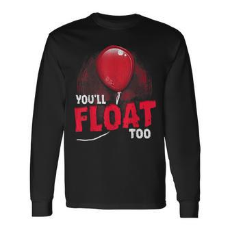 You'll Float Too Halloween Horror Halloween Long Sleeve T-Shirt | Mazezy
