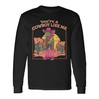 Youre A Cowboy Like Me Cowboy Frog Long Sleeve T-Shirt | Mazezy