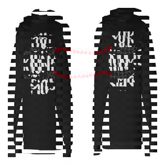 Youre Killin Me Smalls Baseball Lovers Long Sleeve T-Shirt | Mazezy