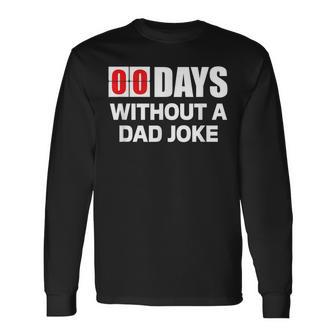 Zero Days Without A Dad Joke Long Sleeve T-Shirt T-Shirt | Mazezy
