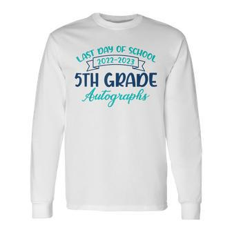 2023 Last Day Of School Autograph 5Th Grade Graduation Party Long Sleeve T-Shirt T-Shirt | Mazezy