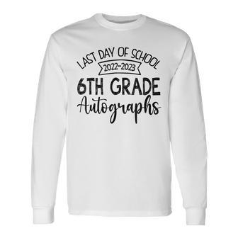 2023 Last Day Of School Autograph 6Th Grade Graduation Party Long Sleeve T-Shirt T-Shirt | Mazezy