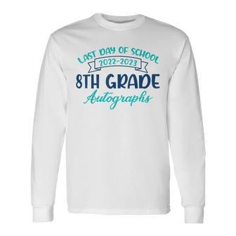 2023 Last Day Of School Autograph 8Th Grade Graduation Party Long Sleeve T-Shirt T-Shirt | Mazezy