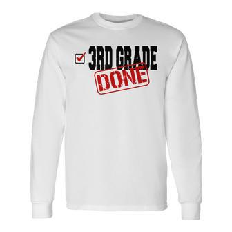 3Rd Grade Done End Of Year Last Day Of School Long Sleeve T-Shirt T-Shirt | Mazezy