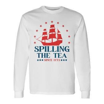 4Th Of July Spilling The Tea Since 1773 Fourth Of July Long Sleeve T-Shirt | Mazezy