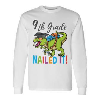 9Th Grade Nailed It Dinosaur Graduation Long Sleeve T-Shirt T-Shirt | Mazezy
