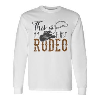 This Actually Is My First Rodeo Cowboy Cowgirl Rodeo Long Sleeve T-Shirt T-Shirt | Mazezy