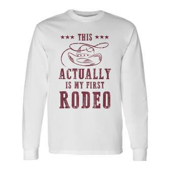 This Actually Is My First Rodeo Cowboy Long Sleeve T-Shirt - Seseable