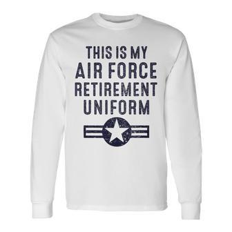 This Is My Air Force Retirement Uniform Usaf Military Long Sleeve T-Shirt | Mazezy