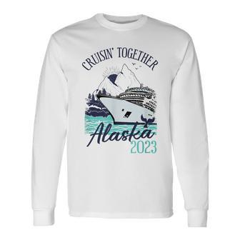 Alaska Cruise 2023 Cruisin' Together Alaska 2023 Long Sleeve - Seseable