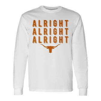 Alright Alright Alright Texas Texas Pride State Usa Long Sleeve T-Shirt - Seseable