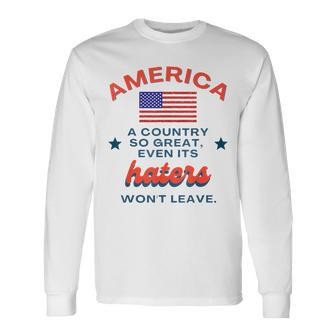 America A Country So Great Even Its Haters Wont Leave Long Sleeve T-Shirt | Mazezy