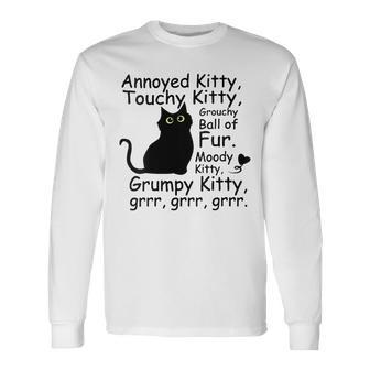 Annoyed Kitty Touchy Kitty Grouchy Ball Of Fur Moody Kitty Long Sleeve T-Shirt | Mazezy