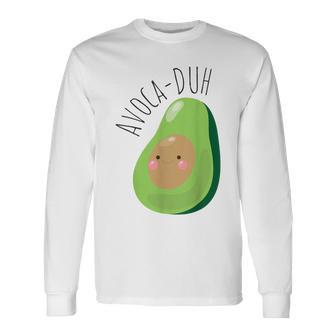 Avoca-Duh Avocado Vegan Vegetarian Avocado Long Sleeve T-Shirt | Mazezy