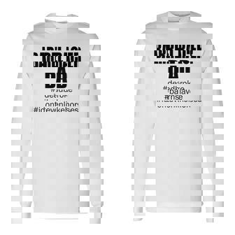 Barrel Racer Dad Dead Broke Barn Slave I Dont Even Like Long Sleeve T-Shirt | Mazezy
