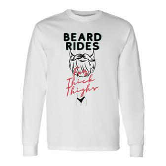 Beard Rides For Thick Thighs Long Sleeve T-Shirt | Mazezy