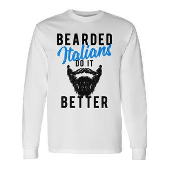 Bearded Italians Do It Better Joke Long Sleeve T-Shirt T-Shirt | Mazezy