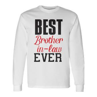 Best Brother-In-Law Ever Brother-In-Law Sibling Long Sleeve T-Shirt | Mazezy