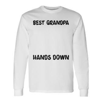 Best Grandpa Hands Down Craft Handprints Fathers Day Long Sleeve T-Shirt - Seseable